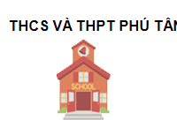 Trường THCS và THPT Phú Tân